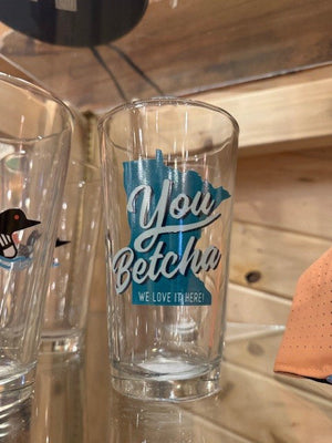 YOU BETCHA PINT GLASS